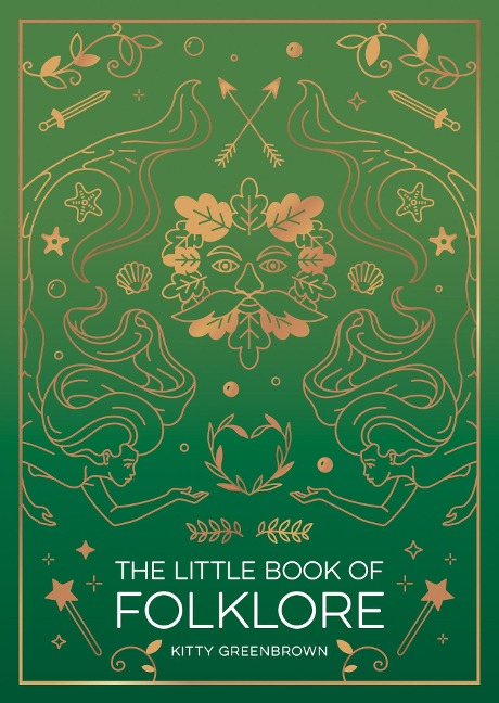 The Little Book of Folklore: An Introduction to Ancient Myths and Legends of the UK and Ireland