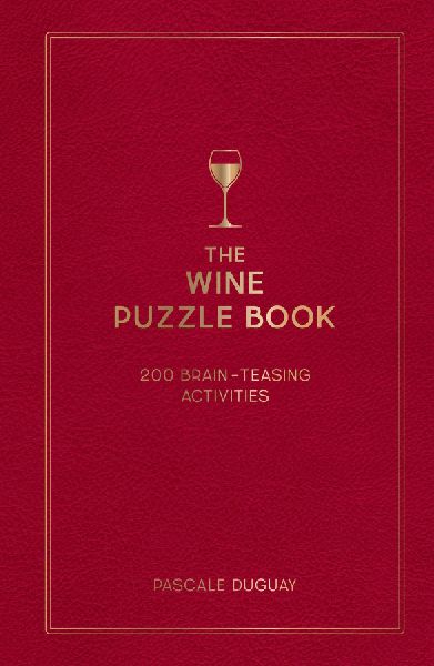The Wine Puzzle Book: Brain-Teasing Puzzles, Games and Trivia