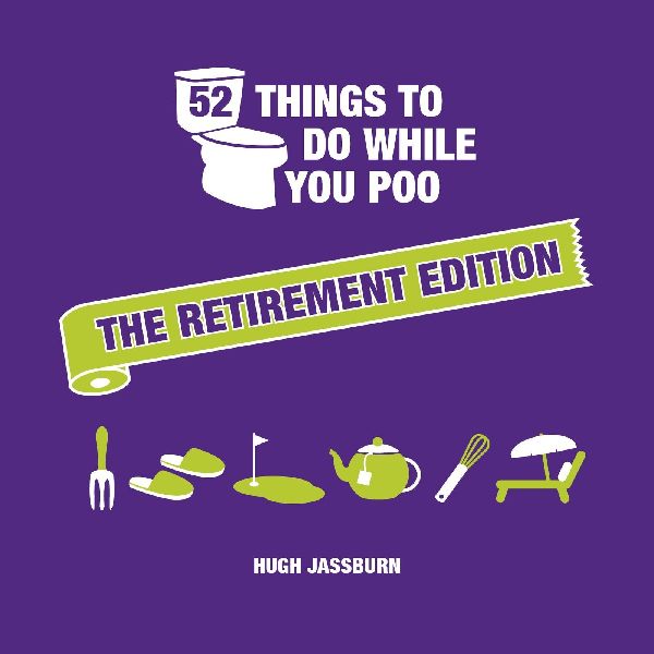 52 Things to Do While You Poo: The Retirement Edition : Hilarious Puzzles, Activities and Trivia to Keep You Occupied: A Funny Bathroom Activity Book for Retirees