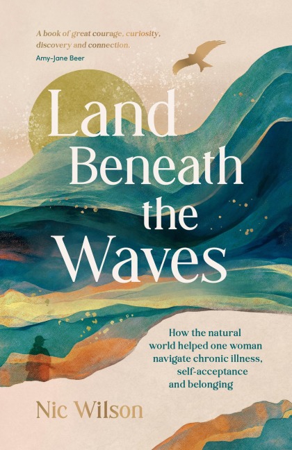 Land Beneath the Waves: How the Natural World Helped One Woman Navigate Chronic Illness, Self-Acceptance and Belonging - One of BBC Wildlifes best nature books of 2025