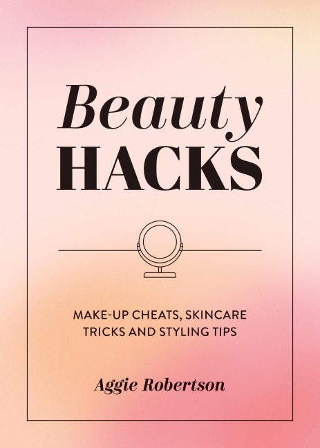 Beauty Hacks: Make-Up Cheats, Skincare Tricks and Styling Tips