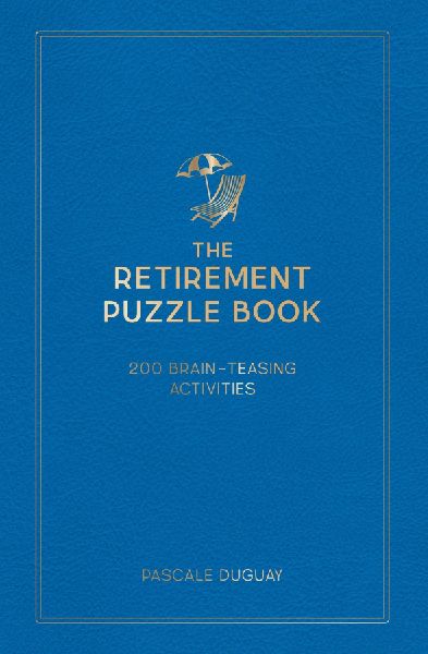The Retirement Puzzle Book: 200 Brain-Teasing Activities to Keep Your Mind Active