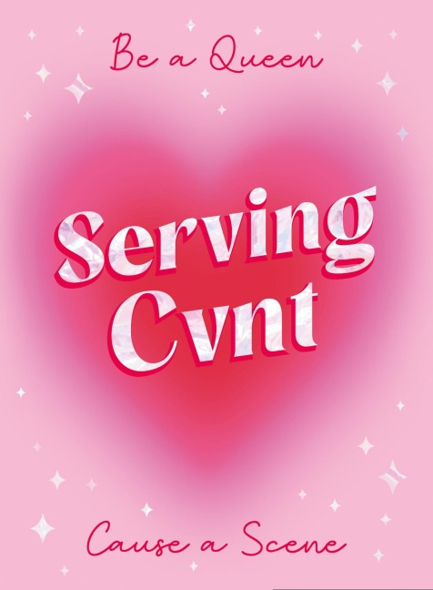 Serving Cvnt: Tips, Quotes and Affirmation for the Queens Who Eat and Leave No Crumbs
