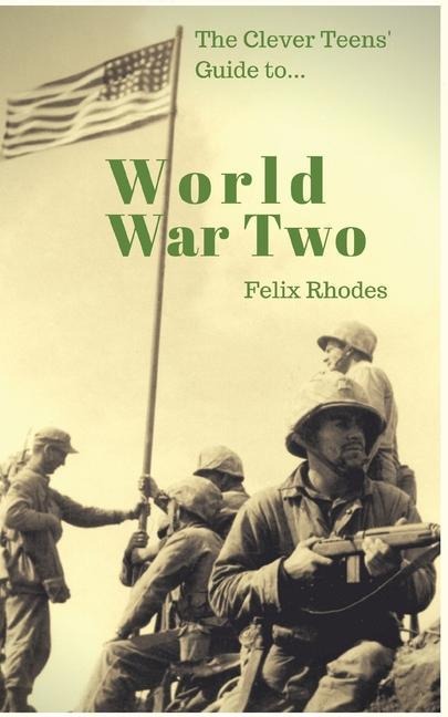 The Clever Teens Guide to World War Two