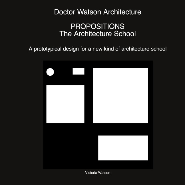 Doctor Watson Architecture Propositions: The Architecture School