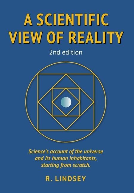 A Scientific View of Reality 2nd edition