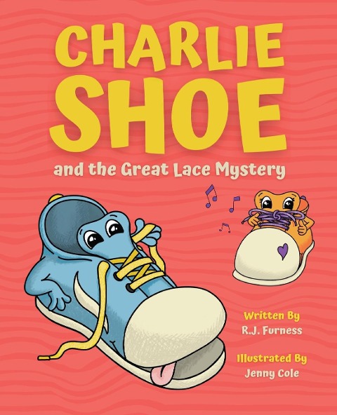 Charlie Shoe and the Great Lace Mystery: Learn How To Tie Your Shoelaces