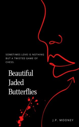 Beautiful Jaded Butterflies Sometimes Love Is Nothing But a Twisted Game of Chess (Book Two in the Crime Romance Mated Fortune Series)