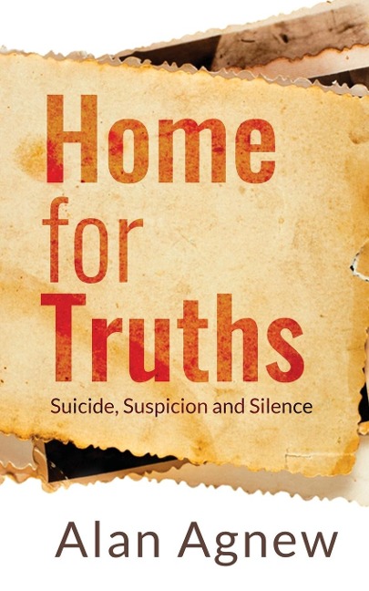 Home for Truths: Suicide, Suspicion and Silence