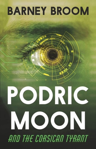 PODRIC MOON and the Corsican Tyrant The Adventures of Podric Moon