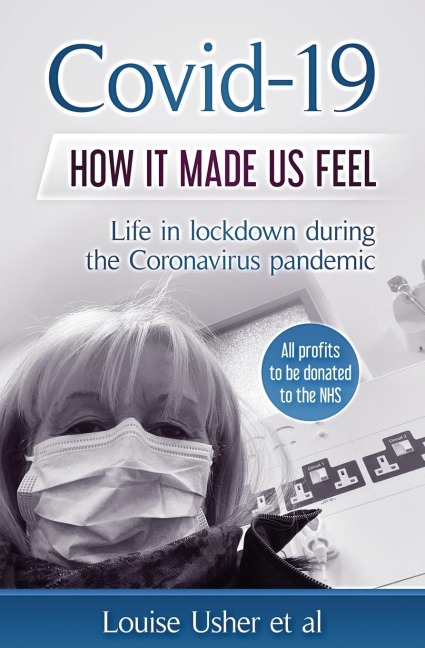 Covid-19 How it made us feel: Life in lockdown during the CoronaVirus pandemic