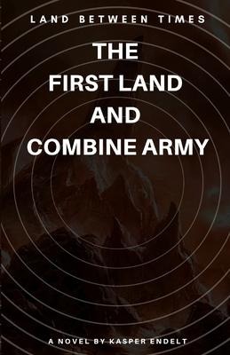 Land Between Times: The First Land and Combine Army