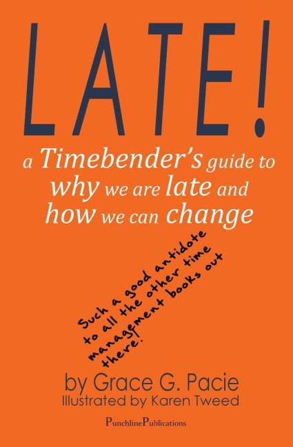 Late!: A Timebenders Guide to Why We Are Late and How We Can Change