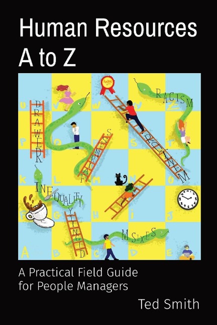 Human Resources A to Z: A Practical Field Guide  for People Managers