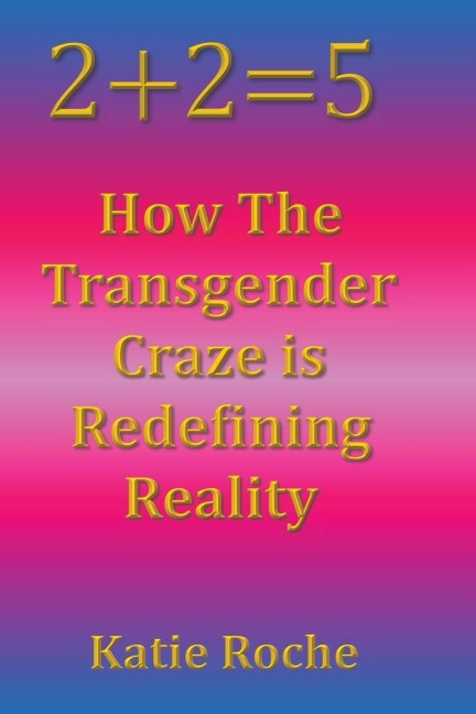 2+2=5: How the Transgender Craze is Redefining Reality