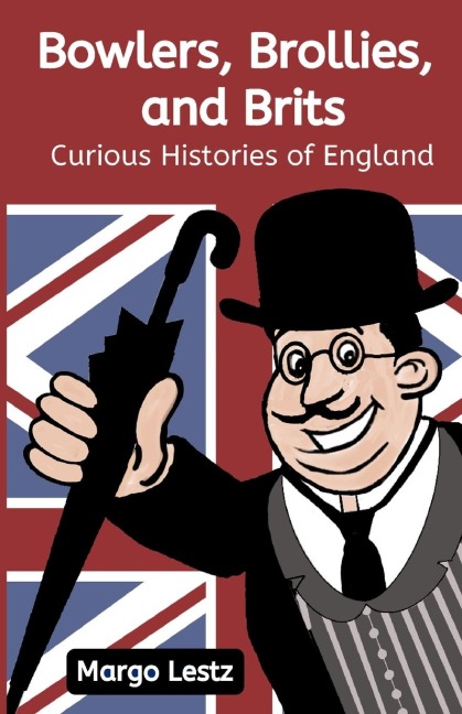 Bowlers, Brollies, and Brits: Curious Histories of England