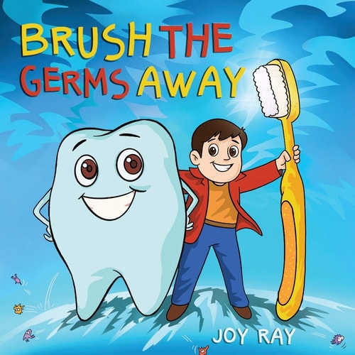 Brush The Germs Away A Delightful Children's Story About Brushing Teeth and Dental Hygiene for Kids.