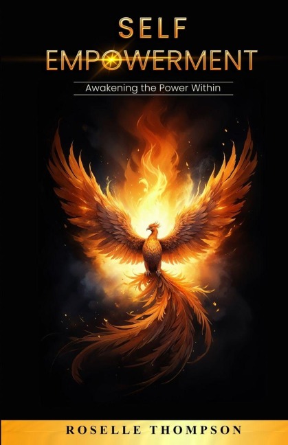 Self-Empowerment: Awakening the Power Within: Awakening The Power Within