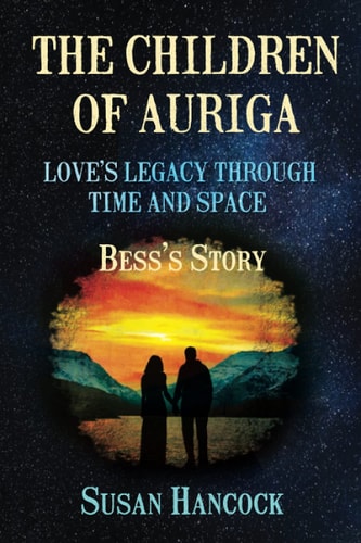 The Children of Auriga Love's Legacy Through Time and Space : Bess's Story