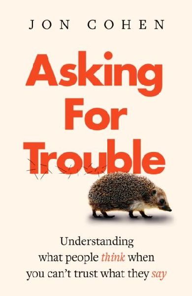 Asking For Trouble: Understanding what people think when you cant trust what they say