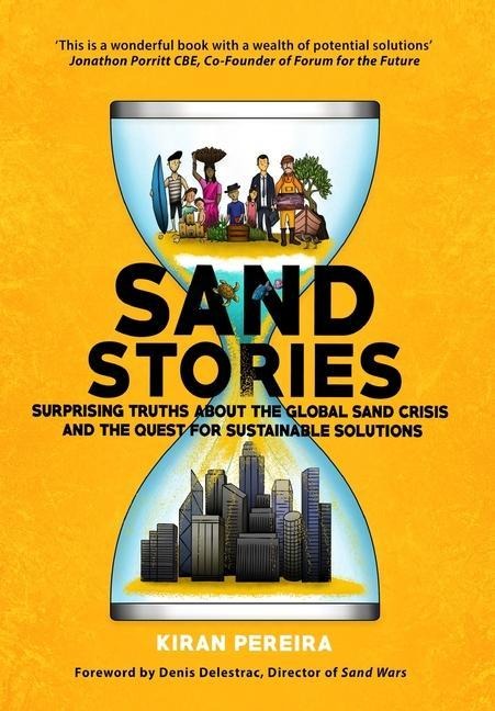 Sand Stories: Surprising Truths about the Global Sand Crisis and the Quest for Sustainable Solutions