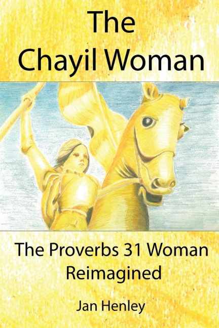 The Chayil Woman: The Proverbs 31 Woman Reimagined