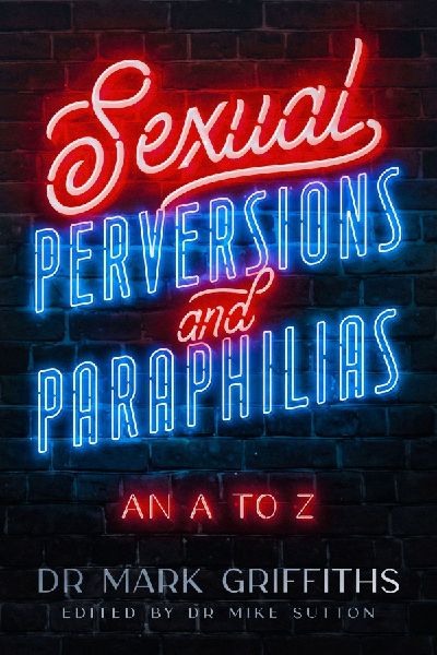 Sexual Perversions and Paraphilias: An A to Z