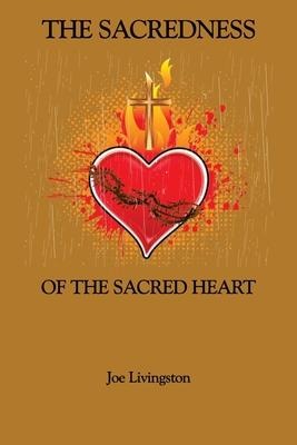 The Sacredness Of The Sacred Heart