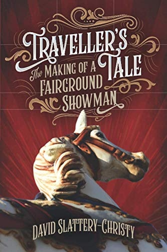 Traveller's Tale The Making Of A Fairground Showman