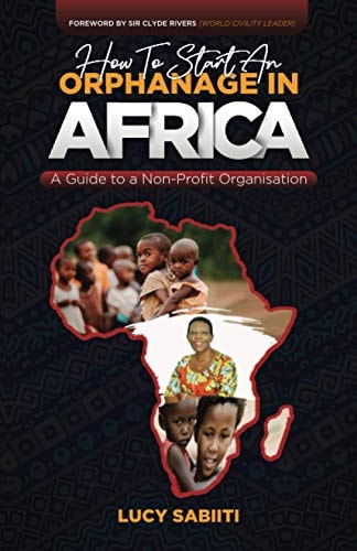 How To Start An Orphanage In Africa A Guide to Non - Profit Organisation