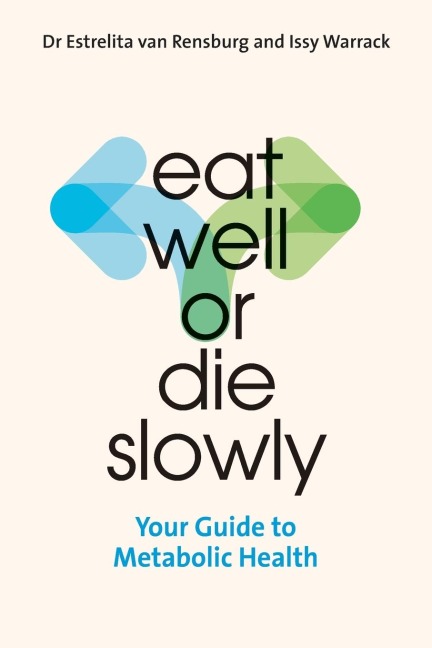 Eat Well or Die Slowly: Your Guide to Metabolic Health
