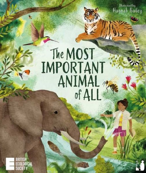 The Most Important Animal Of All: A STEM wildlife book about the worlds super-animals for ages 5-8