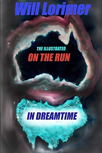On The Run in Dreamtime The Illustrated Edition