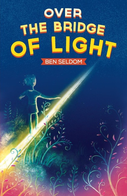 Over the Bridge of Light: A light-hearted childrens fantasy tale with a message