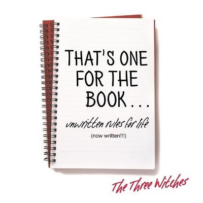 Thats One for the Book...: Unwritten rules for life (now written!!!)