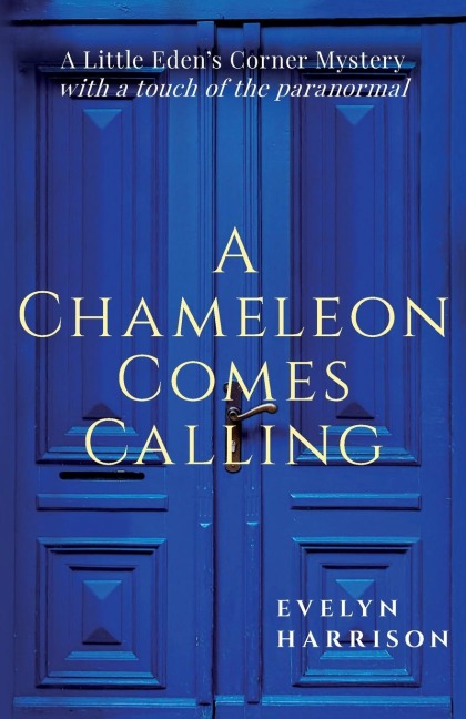 A Chameleon Comes Calling: A Little Edens Corner Mystery