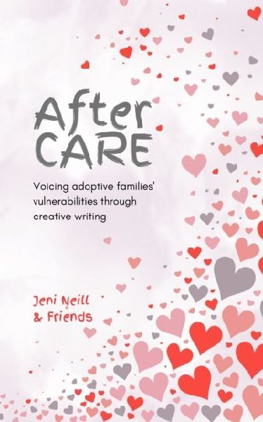 After CARE: Voicing adoptive families vulnerabilities through creative writing
