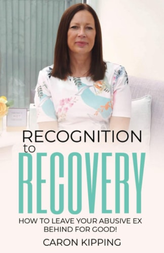 Recognition to Recovery How to Leave Your Abusive Ex Behind for Good!