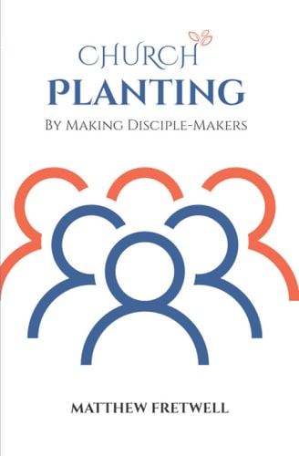 Church Planting By Making Disciple-Makers