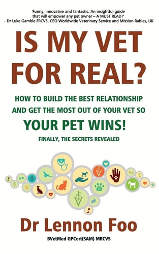 IS MY VET FOR REAL? How to Build the Best Relationship and Get the Most Out of Your Vet So Your Pet Wins! Finally, the Secrets Revealed!