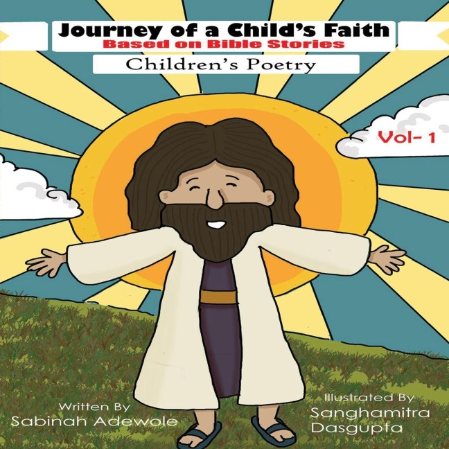 Journey of a Childs Faith -Based on Bible Stories -Volume 1