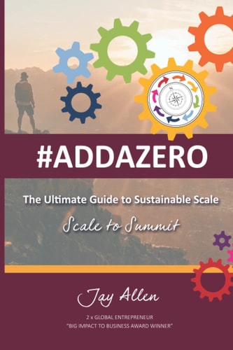 #ADDAZERO The Ultimate Guide to Sustainable Scale : Scale to Summit
