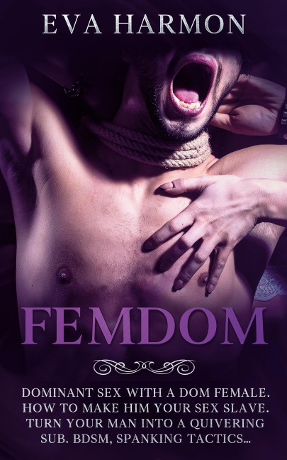 Femdom Dominant Sex With a Dom Female. How to Make Him Your Sex Slave. Turn Your Man Into a Quivering Sub. BDSM, Spanking Tactics...