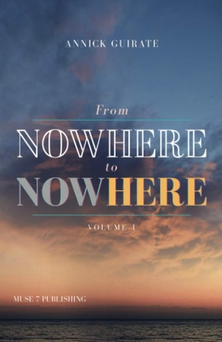 From Nowhere to Now Here Vol 1