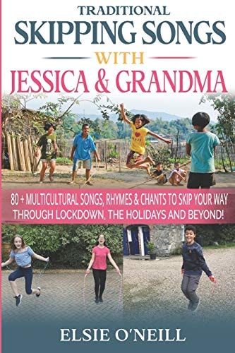 Traditional Skipping Songs with Jessica & Grandma 80+ Multicultural Songs, Rhymes & Chants to Skip Your Way Through Lockdown, the Holidays & Beyond!