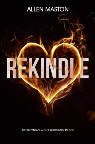 Rekindle The Rallying of a Generation Back to God