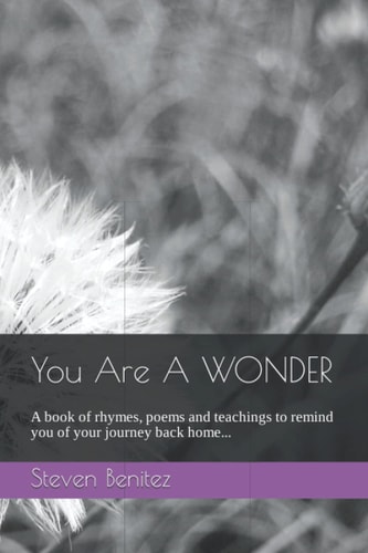 You Are A WONDER Gentle Reminders of the Internal Path, Through Rhymes, Poems and Short Teachings.
