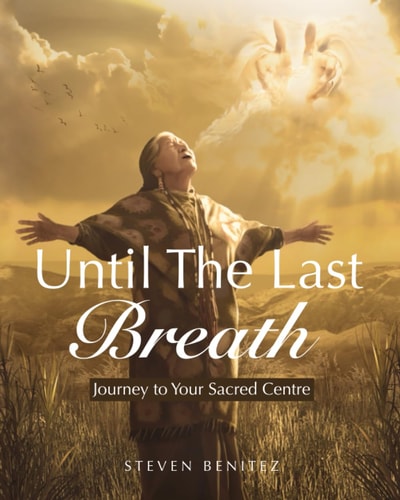 Until the Last Breath Journey to Your Sacred Centre