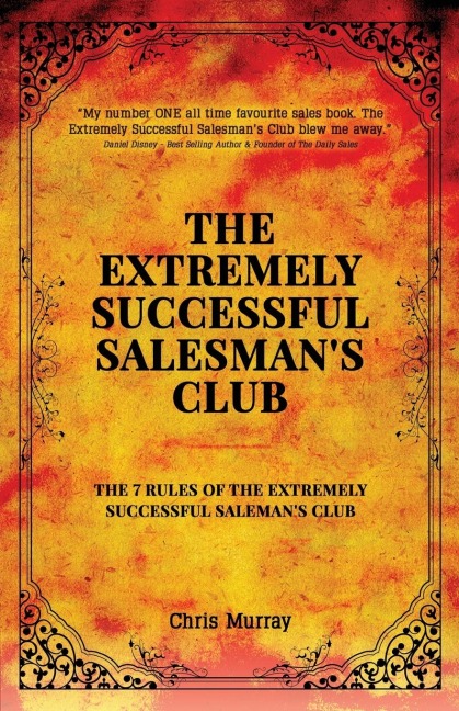 The Extremely Successful Salesmans Club: The 7 Rules of the Extremely Successful Salesmans Club