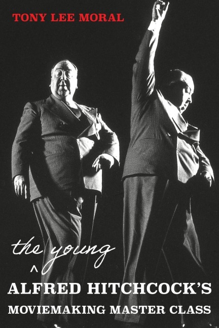 The Young Alfred Hitchcock's Moviemaking Master Class: Learning about film from the Master of Suspense